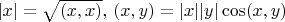 $|x|=\sqrt{(x,x)}, \, (x,y)=|x||y|\cos (x,y)$