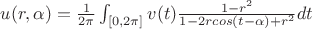 $u(r,\alpha)=\frac{1}{2\pi}\int_{[0,2\pi]}v(t)\frac{1-r^2}{1-2rcos(t-\alpha)+r^2}dt$