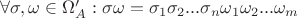 $\forall \sigma ,\omega\in\Omega _A':\sigma\omega=\sigma _1\sigma _2...\sigma _n\omega _1\omega _2...\omega _m$