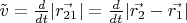 $\tilde{v} = \frac{d}{dt}|\vec{r_{21}}| = \frac{d}{dt} |\vec{r_2} - \vec{r_1}|$