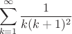$$\sum\limits_{k=1}^{\infty}\frac{1}{k(k+1)^2}$$