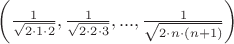 $\left(\frac 1 {\sqrt{2 \cdot 1 \cdot 2}},\frac 1 {\sqrt{2 \cdot 2 \cdot 3}},...,\frac 1 {\sqrt{2 \cdot n \cdot (n+1)}}\right)$