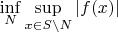 \[\mathop {\inf }\limits_N \mathop {\sup }\limits_{x \in S\backslash N} \left| {f(x)} \right|\]