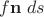 $f\mathbf n \;ds$
