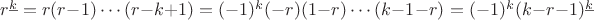 $r^{\underline k}=r(r-1)\cdots(r-k+1)=(-1)^k (-r)(1-r)\cdots (k-1-r)=(-1)^k (k-r-1)^{\underline k}$