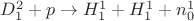 $D_1^2 + p \to H_1^1 + H_1^1 + n_0^1 $ $D_1^2 + p \to H_1^1 + H_1^1 + n_0^1 $