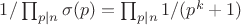 $1/\prod_{p|n}\sigma(p)=\prod_{p|n}1/(p^k+1)$