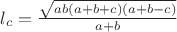 $l_c = {\sqrt{ab(a+b+c)(a+b-c)}\over{a+b}}$
