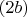 $(2b)$