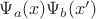 $\Psi_{a}(x)\Psi_{b}(x')$