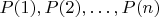 $P(1), P(2),\ldots , P(n)$