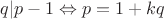$q|p-1 \Leftrightarrow p=1+kq$ $q|p-1 \Leftrightarrow p=1+kq$