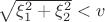 $\sqrt{\xi_1^2 + \xi_2^2} < v$