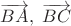 $\overrightarrow{BA},\ \overrightarrow{BC}$ $\overrightarrow{BA},\ \overrightarrow{BC}$