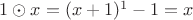 $1\odot x=(x+1)^1-1=x$