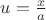 $u=\frac{x}{a}$ $u=\frac{x}{a}$
