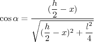 $\cos\alpha=\dfrac{(\dfrac{h}{2}-x)}{\sqrt{(\dfrac{h}{2}-x)^2+\dfrac{l^2}{4}}}$