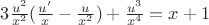 $3\frac{u^2}{x^2} (\frac{u'}{x}-\frac{u}{x^2})+\frac{u^3}{x^4}=x+1$