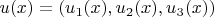 $u(x)=(u_1(x),u_2(x),u_3(x))$