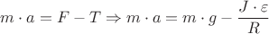 ${m}\cdot{a}={F}-{T}\Rightarrow{m}\cdot{a}={m}\cdot{g}-\dfrac{{J}\cdot{\varepsilon}}{R}$