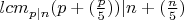 $lcm_{p|n}(p+(\frac{p}{5}))|n+(\frac{n}{5})$