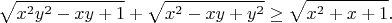 $$\sqrt{x^2 y^2-xy+1}+\sqrt{x^2-xy+y^2}\ge\sqrt{x^2+x+1}.$$