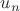 $u_{n} $
