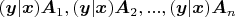 $(\boldsymbol{y}|\boldsymbol{x})\boldsymbol{A}_1, (\boldsymbol{y}|\boldsymbol{x})\boldsymbol{A}_2, ..., (\boldsymbol{y}|\boldsymbol{x})\boldsymbol{A}_n$
