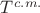 $T^{c.m.}$