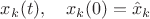 $x_k(t),\quad x_k(0)=\hat x_k$