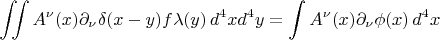 $$
\iint A^\nu (x)\partial_{\nu} \delta (x-y)f\lambda (y)\,d^4xd^4y=\int A^\nu (x)\partial_{\nu} \phi (x)\,d^4x
$$