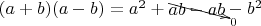 $(a+b)(a-b)=a^2+\begin{xy}*{ab-ab};p+UL;+DR**h@{}+/\jot/**h@{-}*h@{>}*h!UL{\scriptstyle 0}\end{xy}-b^2$