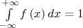 $\[\int\limits_{ - \infty }^{ + \infty } {f\left( x \right)dx = 1} \]$
