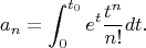 $$
a_n = \int_0^{t_0} e^{t} \frac{t^n}{n!}dt.
$$