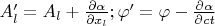 $A_l'=A_l+\frac{\partial \alpha}{\partial x_l};\varphi'=\varphi-\frac{\partial \alpha }{\partial c t}$