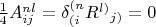 $\frac{1}{4} A^{nl}_{ij} = \delta^{(n}_{(i}R^{l)}{}_{j)} = 0$