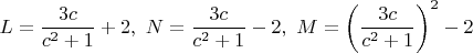 $L=\dfrac{3c}{c^2+1}+2,\ N=\dfrac{3c}{c^2+1}-2,\ M=\left ( \dfrac{3c}{c^2+1} \right )^2-2$
