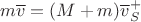 $$m\overline v=(M+m) \overline v_S^+$$