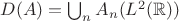 $D(A)=\bigcup_nA_n(L^2(\mathbb{R}))$