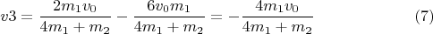 $$v3=\dfrac{2m_1v_0}{4m_1+m_2}-\dfrac{6v_0m_1}{4m_1+m_2}=-\dfrac{4m_1v_0}{4m_1+m_2} \eqno(7)$$