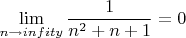 $$\lim_{n\to infity}{\frac{1}{n^2+n+1}}=0$$