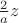 $\frac{2}{a}z$