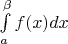 $\int\limits_a^{\beta} f(x)dx$