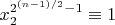 $x_2^{2^{(n-1)/2}-1} \equiv 1$