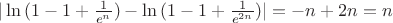 $|\ln{(1-1+\frac{1}{e^n})} - \ln{(1-1+\frac{1}{e^{2n}})}| = -n + 2n = n$