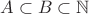 $ A \subset B \subset \mathbb{N} $