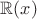$\mathbb R(x)$