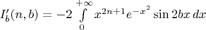 $I'_b(n,b) = -2 \int\limits_0^{+\infty} x^{2n+1}e^{-x^2}\sin{2bx}\,dx$