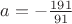 $a=-\frac{191}{91}$