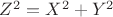 $Z^2=X^2+Y^2$